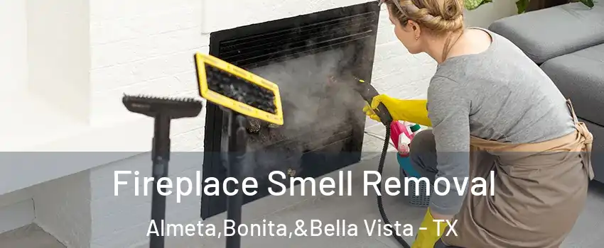 Fireplace Smell Removal Almeta,Bonita,&Bella Vista - TX