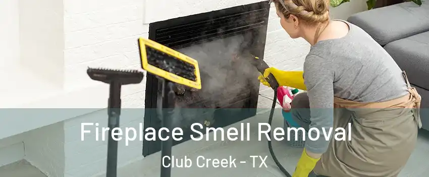 Fireplace Smell Removal Club Creek - TX