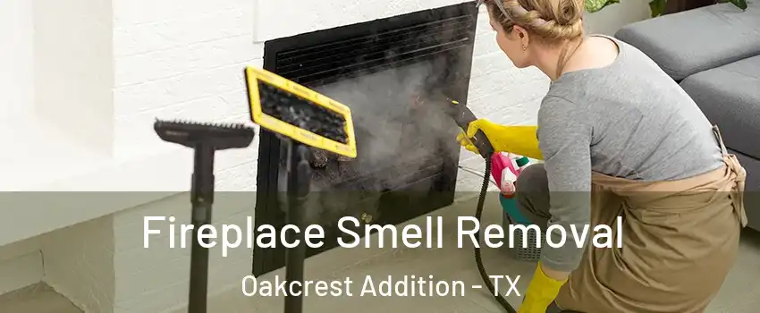 Fireplace Smell Removal Oakcrest Addition - TX