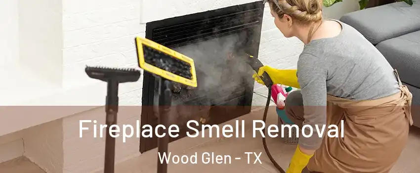 Fireplace Smell Removal Wood Glen - TX