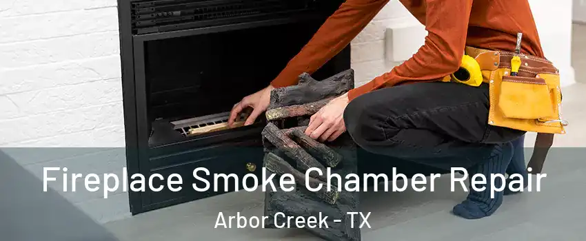 Fireplace Smoke Chamber Repair Arbor Creek - TX