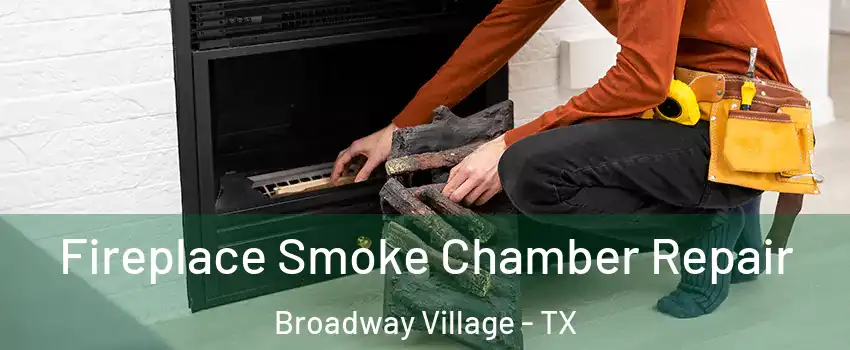 Fireplace Smoke Chamber Repair Broadway Village - TX