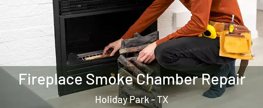 Fireplace Smoke Chamber Repair Holiday Park - TX