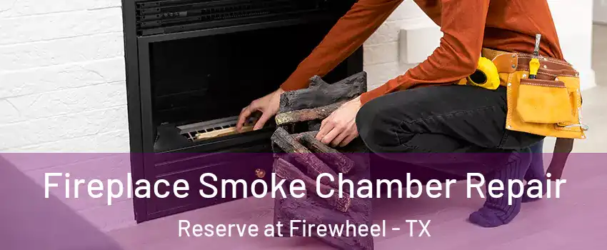 Fireplace Smoke Chamber Repair Reserve at Firewheel - TX