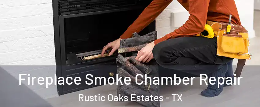 Fireplace Smoke Chamber Repair Rustic Oaks Estates - TX