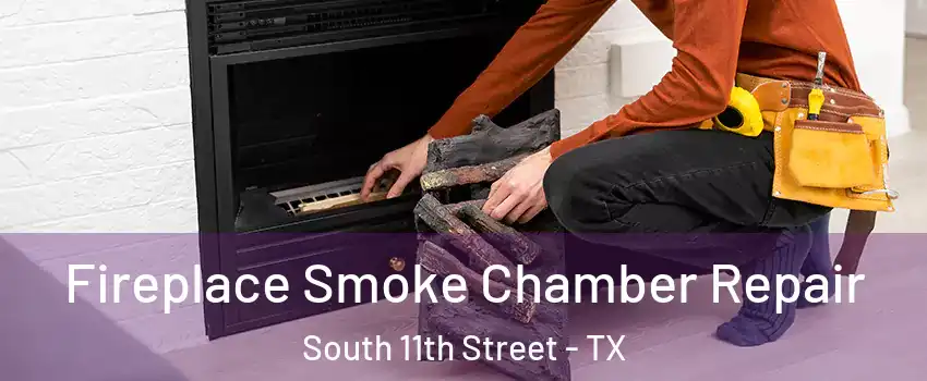 Fireplace Smoke Chamber Repair South 11th Street - TX