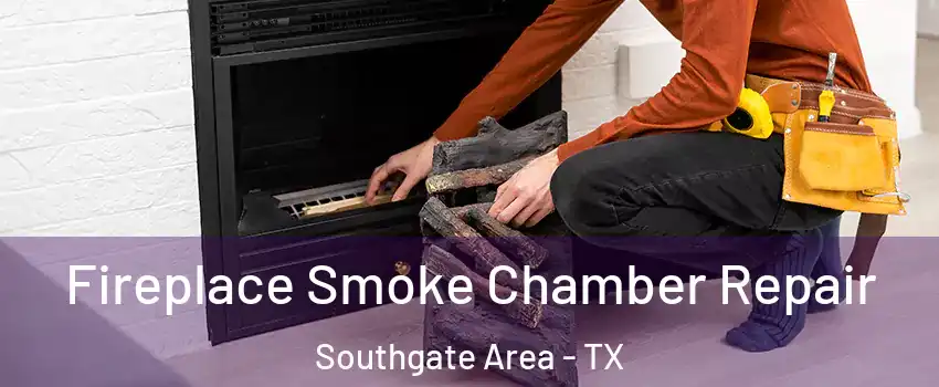 Fireplace Smoke Chamber Repair Southgate Area - TX