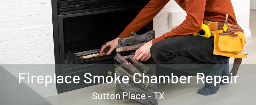 Fireplace Smoke Chamber Repair Sutton Place - TX