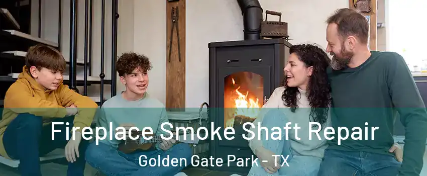 Fireplace Smoke Shaft Repair Golden Gate Park - TX