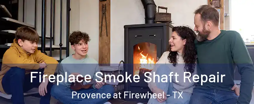 Fireplace Smoke Shaft Repair Provence at Firewheel - TX