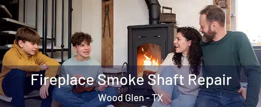 Fireplace Smoke Shaft Repair Wood Glen - TX