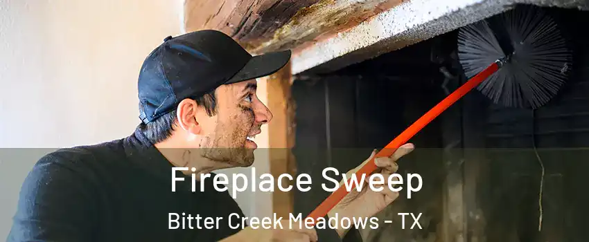 Fireplace Sweep Bitter Creek Meadows - TX