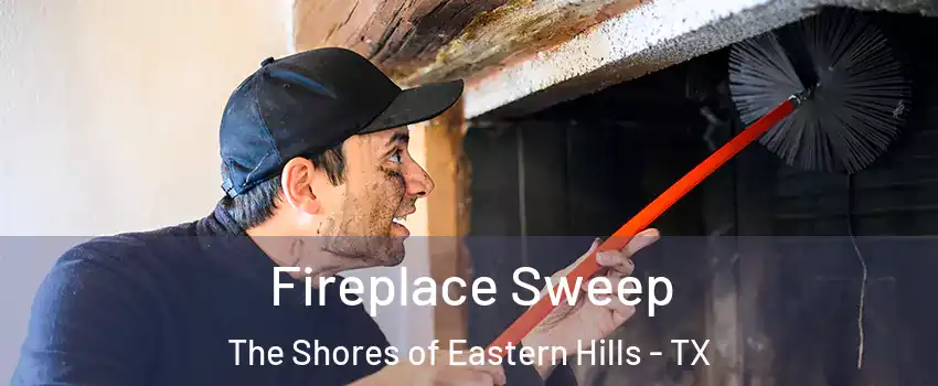 Fireplace Sweep The Shores of Eastern Hills - TX