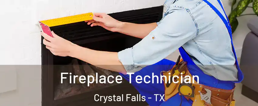 Fireplace Technician Crystal Falls - TX