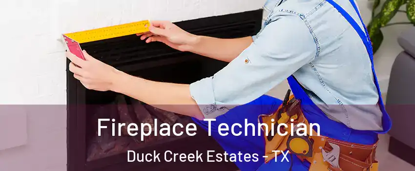 Fireplace Technician Duck Creek Estates - TX