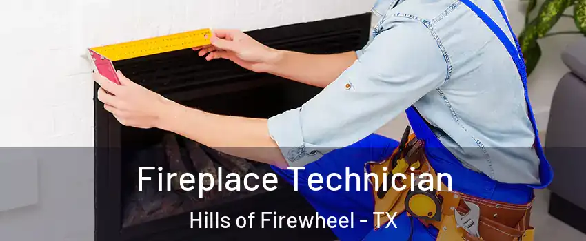 Fireplace Technician Hills of Firewheel - TX