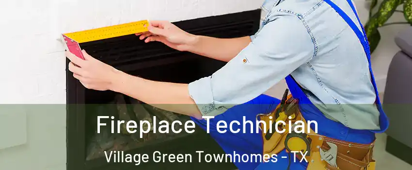 Fireplace Technician Village Green Townhomes - TX