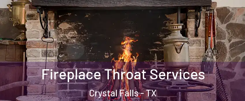 Fireplace Throat Services Crystal Falls - TX