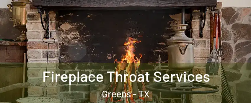 Fireplace Throat Services Greens - TX