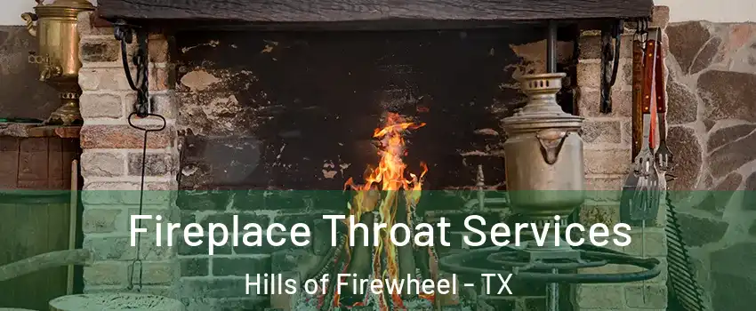 Fireplace Throat Services Hills of Firewheel - TX