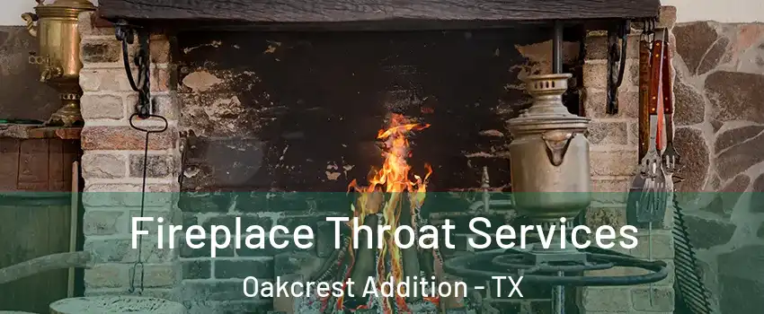 Fireplace Throat Services Oakcrest Addition - TX