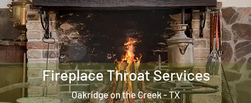 Fireplace Throat Services Oakridge on the Creek - TX