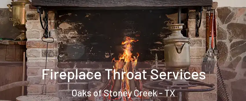 Fireplace Throat Services Oaks of Stoney Creek - TX