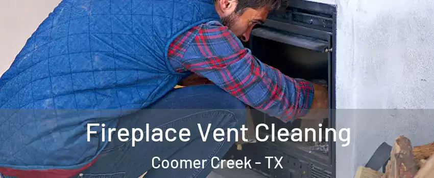 Fireplace Vent Cleaning Coomer Creek - TX