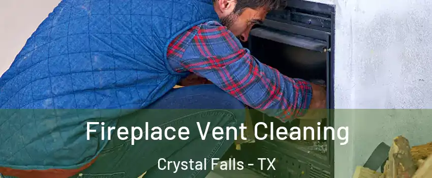 Fireplace Vent Cleaning Crystal Falls - TX