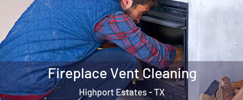 Fireplace Vent Cleaning Highport Estates - TX