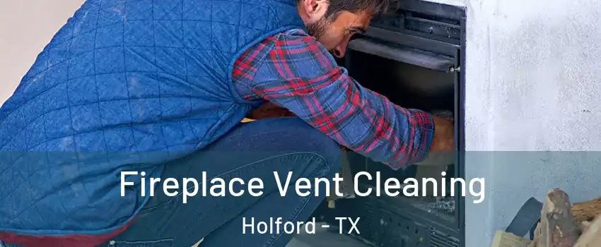 Fireplace Vent Cleaning Holford - TX