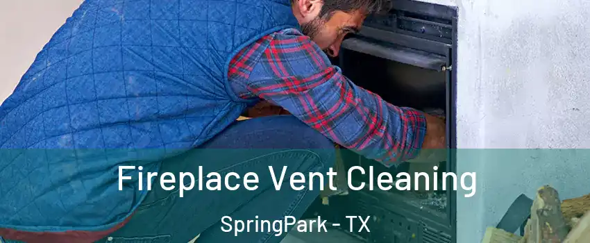 Fireplace Vent Cleaning SpringPark - TX