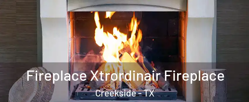 Fireplace Xtrordinair Fireplace Creekside - TX