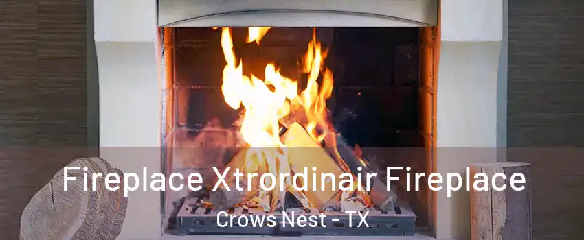 Fireplace Xtrordinair Fireplace Crows Nest - TX