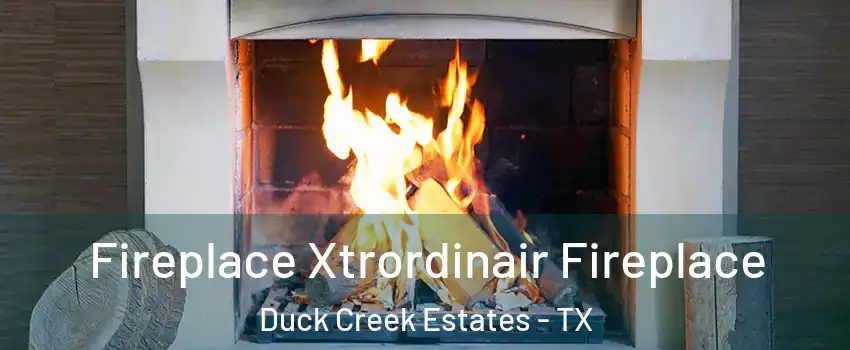 Fireplace Xtrordinair Fireplace Duck Creek Estates - TX