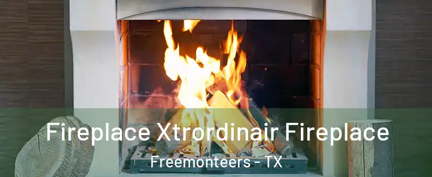 Fireplace Xtrordinair Fireplace Freemonteers - TX