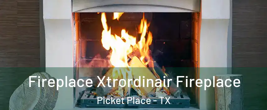 Fireplace Xtrordinair Fireplace Picket Place - TX