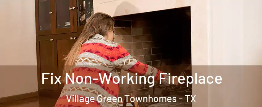 Fix Non-Working Fireplace Village Green Townhomes - TX