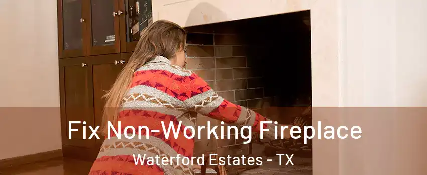 Fix Non-Working Fireplace Waterford Estates - TX