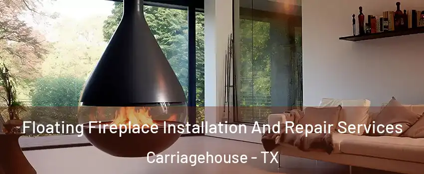 Floating Fireplace Installation And Repair Services Carriagehouse - TX