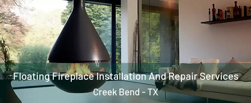 Floating Fireplace Installation And Repair Services Creek Bend - TX