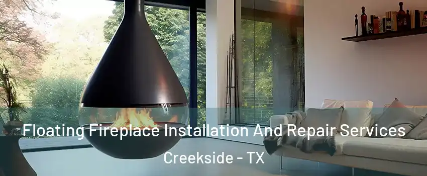 Floating Fireplace Installation And Repair Services Creekside - TX