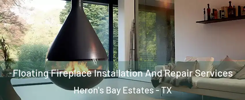 Floating Fireplace Installation And Repair Services Heron's Bay Estates - TX