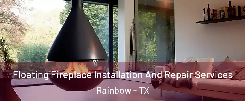 Floating Fireplace Installation And Repair Services Rainbow - TX