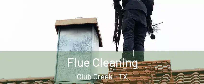 Flue Cleaning Club Creek - TX