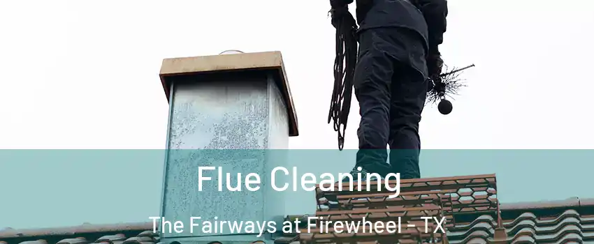 Flue Cleaning The Fairways at Firewheel - TX