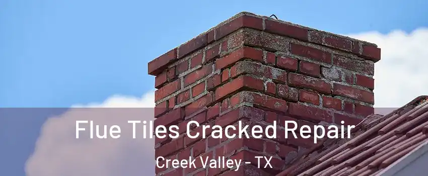 Flue Tiles Cracked Repair Creek Valley - TX