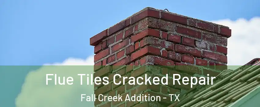 Flue Tiles Cracked Repair Fall Creek Addition - TX