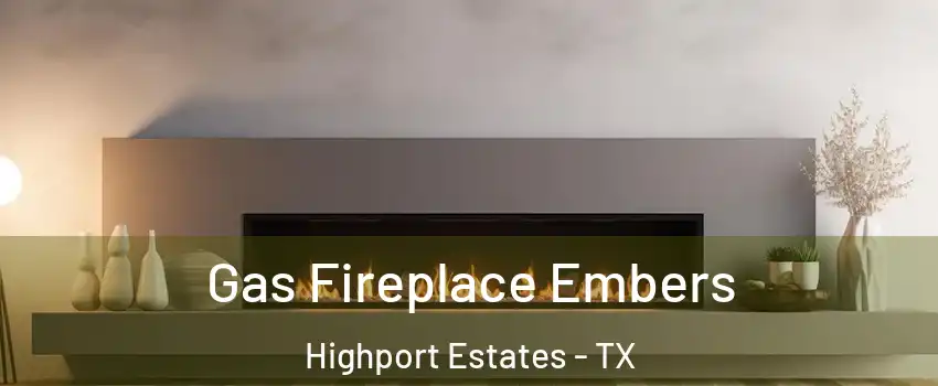 Gas Fireplace Embers Highport Estates - TX