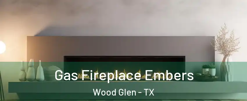 Gas Fireplace Embers Wood Glen - TX